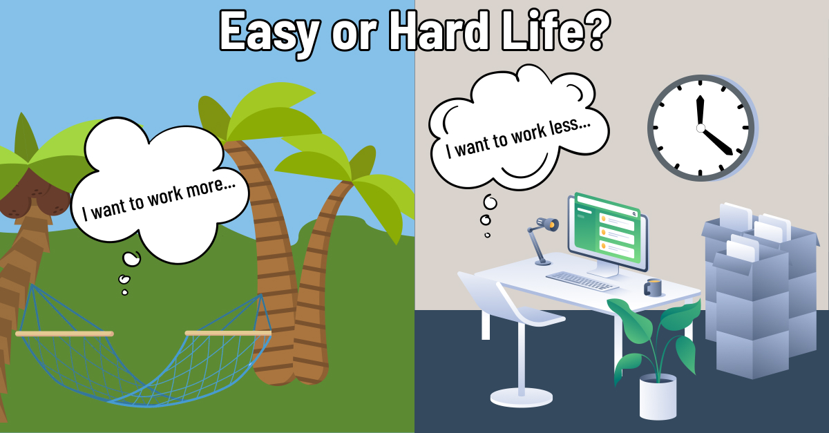 Hard or Easy life?