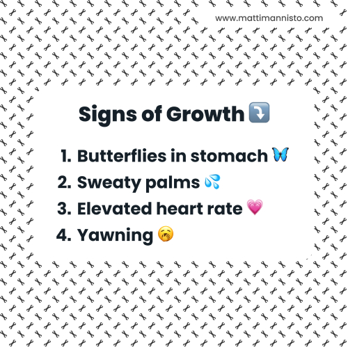 “Butterflies in stomach? Sweaty palms? Elevated heart rate? Yawning? Great! Then I’m still learning!”